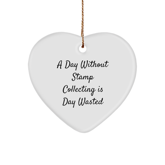 'A Day Without Stamp Collecting Is Day Wasted' Funny Stamp Collecting Gifts for Christmas - Heart Ornament for Men, Women, Friends, Coworkers, Family - Image 1