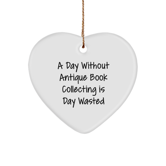 Antique Book Collecting Heart Ornament Gifts from Friends for Christmas, A Day Without Antique Book Collecting Is Day Wasted Funny Quote, White Heart Shaped Ornament for Home Decor - Image 1