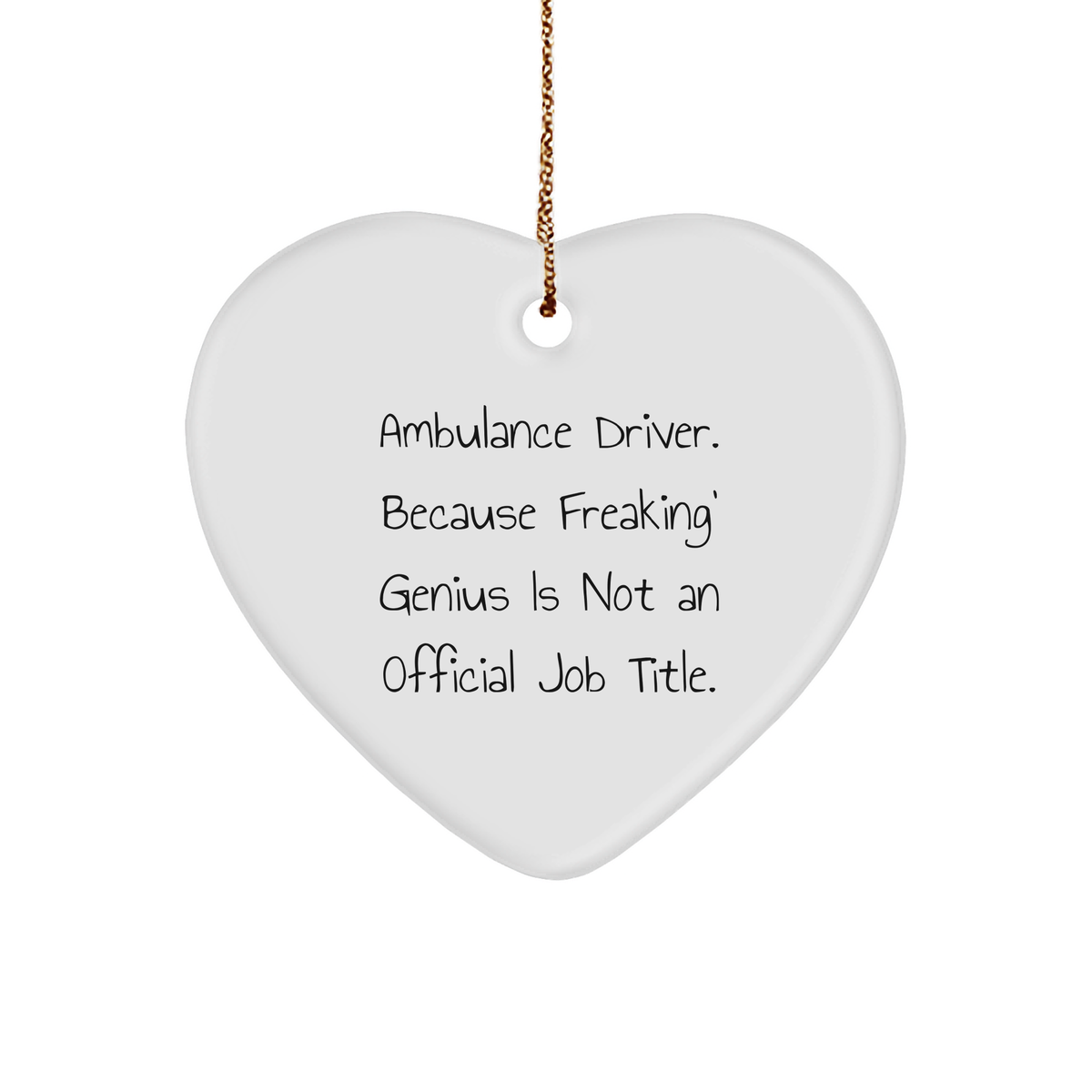 Ambulance Driver Heart Ornament - Funny Quote - Christmas Unique Gift for Ambulance Driver Friends and Family from Gifts from Ambulance Driver Enthusiasts - Gifts for Ambulance Driver - Image 1
