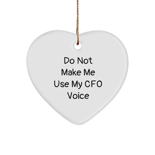 Funny CFO Heart Ornament, Gifts from Men, Women, Coworkers, and Family, Best Christmas Unique Gifts for CFO, Don't Make Me Use My CFO Voice - Image 1