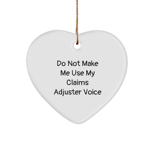 Claims Adjuster Sarcasm Gift: Do Not Make Me Use My Claims Adjuster Voice Funny Heart Ornament for Christmas Unique Gifts from Loved Ones to Claims Adjusters - Image 1