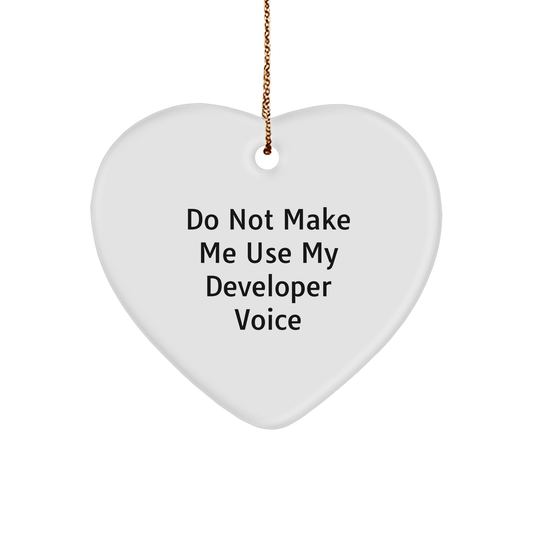 Funny Developer Gifts from Family to Developer Friends - Do Not Make Me Use My Developer Voice Heart Ornament for Christmas - Image 1
