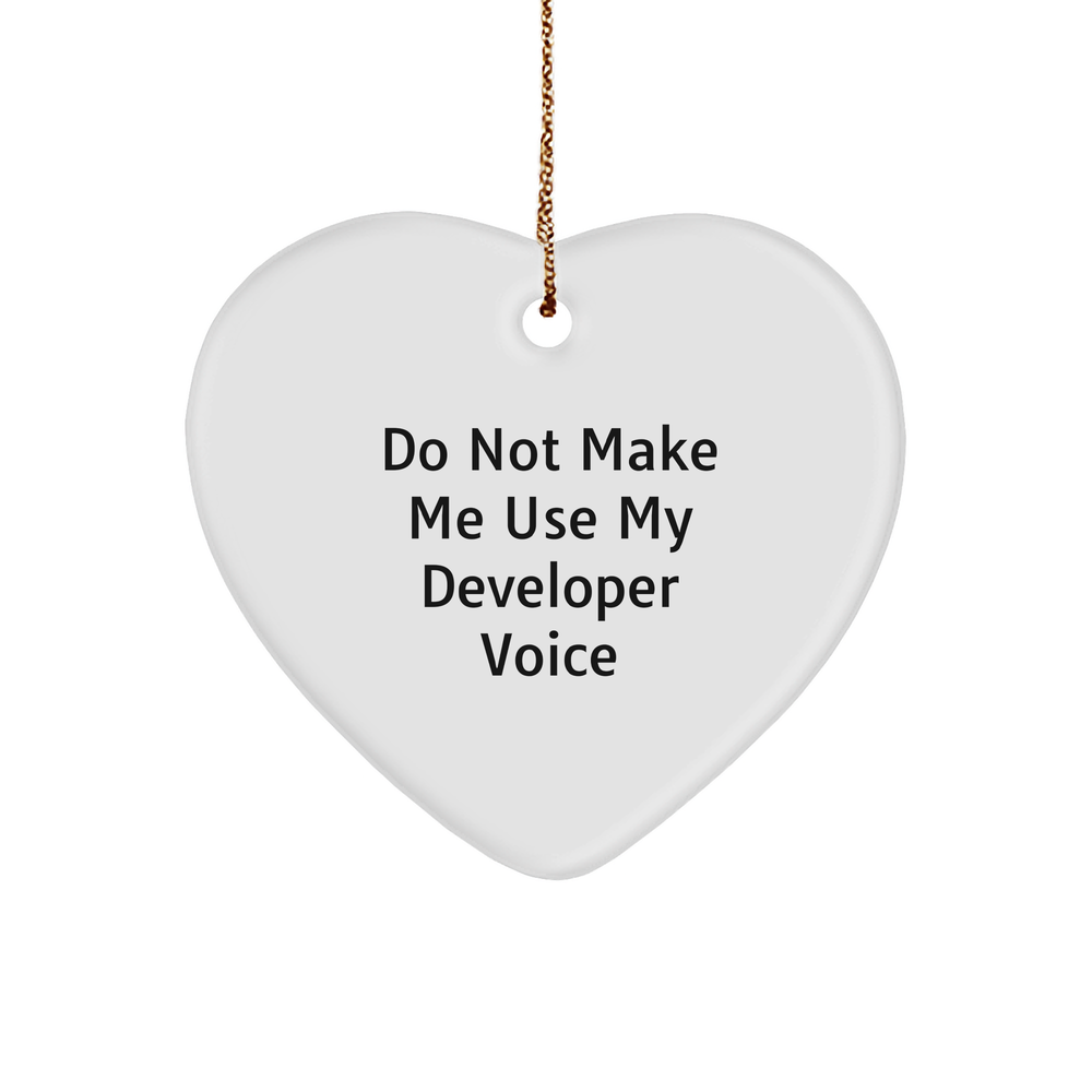 Funny Developer Gifts from Family to Developer Friends - Do Not Make Me Use My Developer Voice Heart Ornament for Christmas - Image 1
