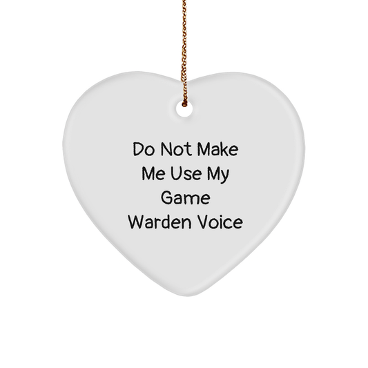 Funny Game Warden Gifts: Do Not Make Me Use My Game Warden Voice Heart Ornament for Christmas, Game Warden Quotes, Fun Gifts for Game Warden Lovers - Image 1