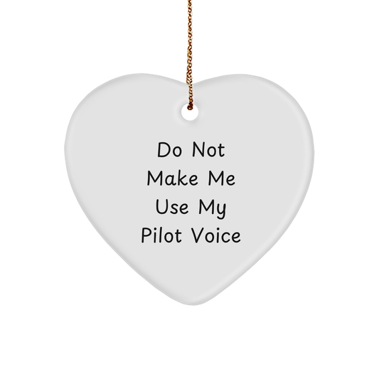 Funny Pilot Gifts from Friends for Christmas - 'Do Not Make Me Use My Pilot Voice' Heart Ornament, Unique Pilot Present for Men or Women - Image 1