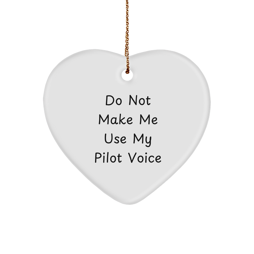 Funny Pilot Gifts from Friends for Christmas - 'Do Not Make Me Use My Pilot Voice' Heart Ornament, Unique Pilot Present for Men or Women - Image 1