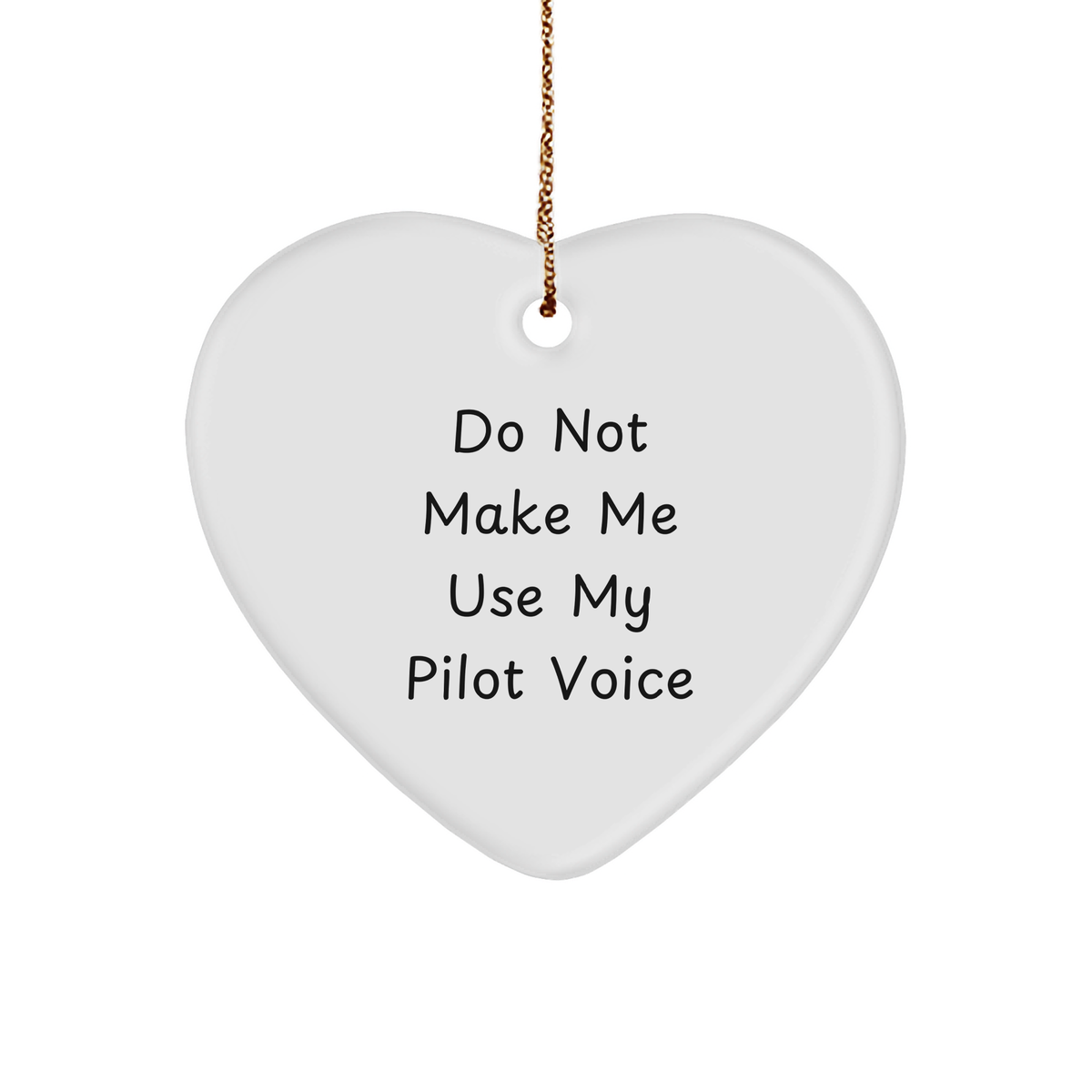 Funny Pilot Gifts from Friends for Christmas - 'Do Not Make Me Use My Pilot Voice' Heart Ornament, Unique Pilot Present for Men or Women - Image 1