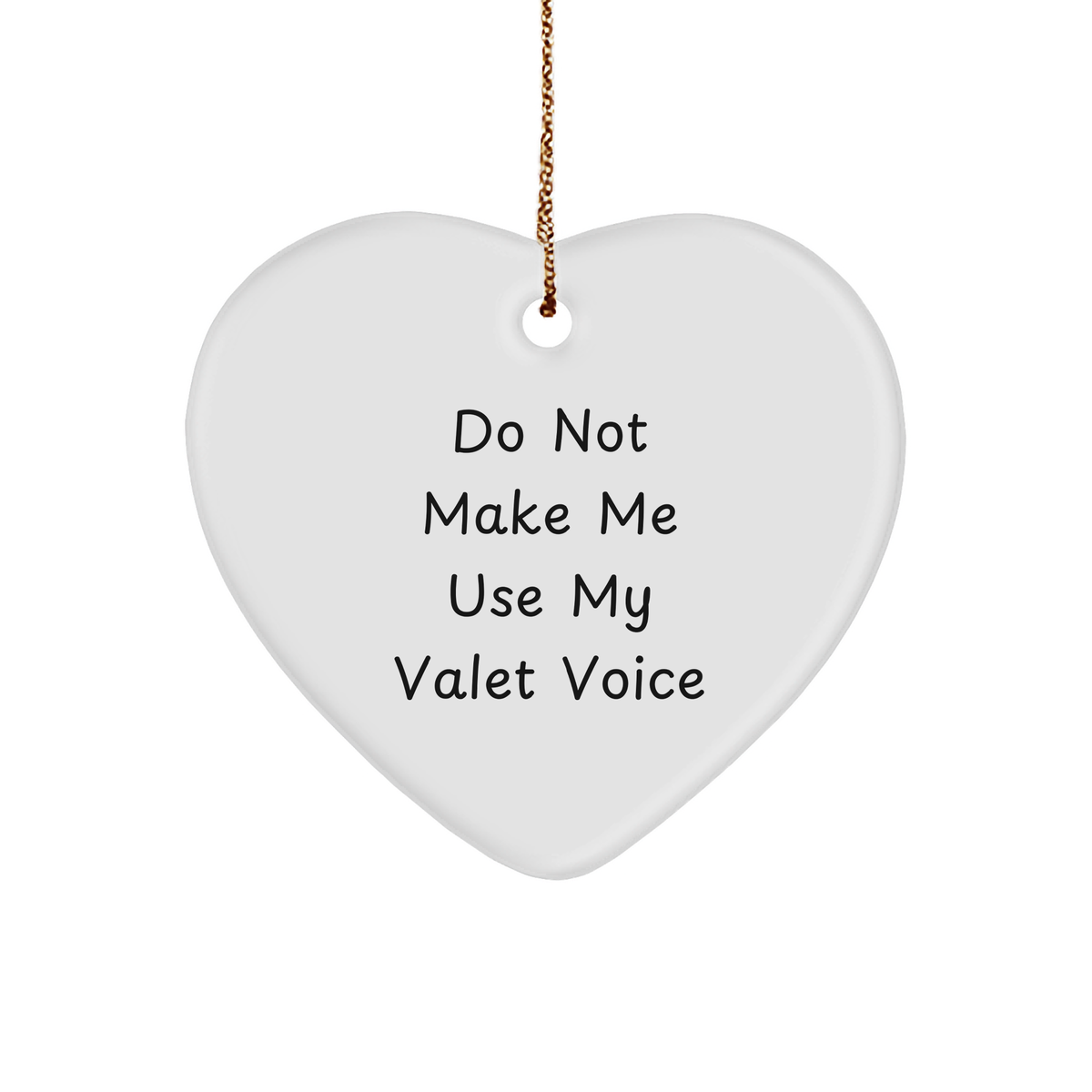 Valet Heart Ornament Gifts from Men, Funny 'Do Not Make Me Use My Valet Voice' Quote, Heart Shaped, Christmas Unique Gifts for Valet - Image 1