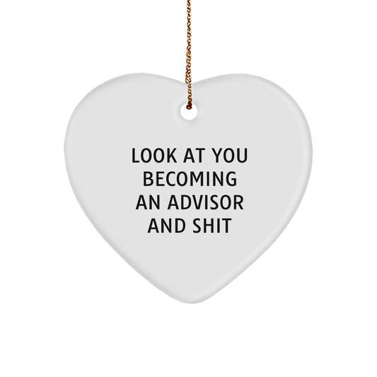 Funny Advisor Gifts from Friends, Heart Ornament for Men, 'Look At You Becoming An Advisor And Shit' Quote, Christmas Unique Gifts for Him - Image 1