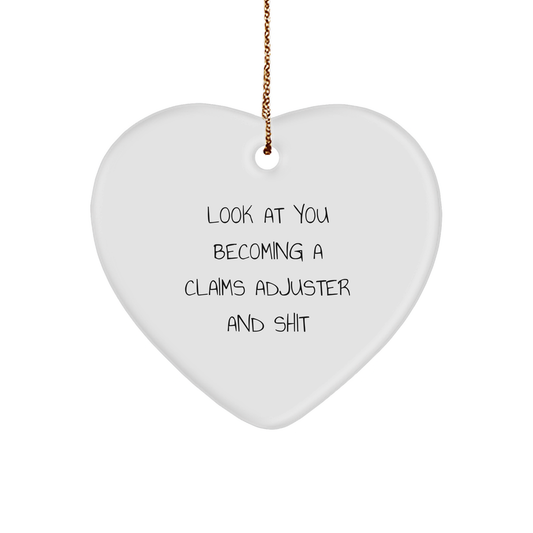 Fun Claims Adjuster Heart Ornament, Gifts from Friends for Men, Unique Christmas Unique Gifts for Claims Adjuster, 'Look At You Becoming A Claims Adjuster And Shit' Funny Quote - Image 1