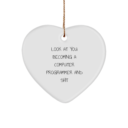 Funny Computer Programmer Heart Ornament Gifts from Friends, Coworkers, or Family, 'Look At You Becoming A Computer Programmer And Shit' for Christmas - Image 1