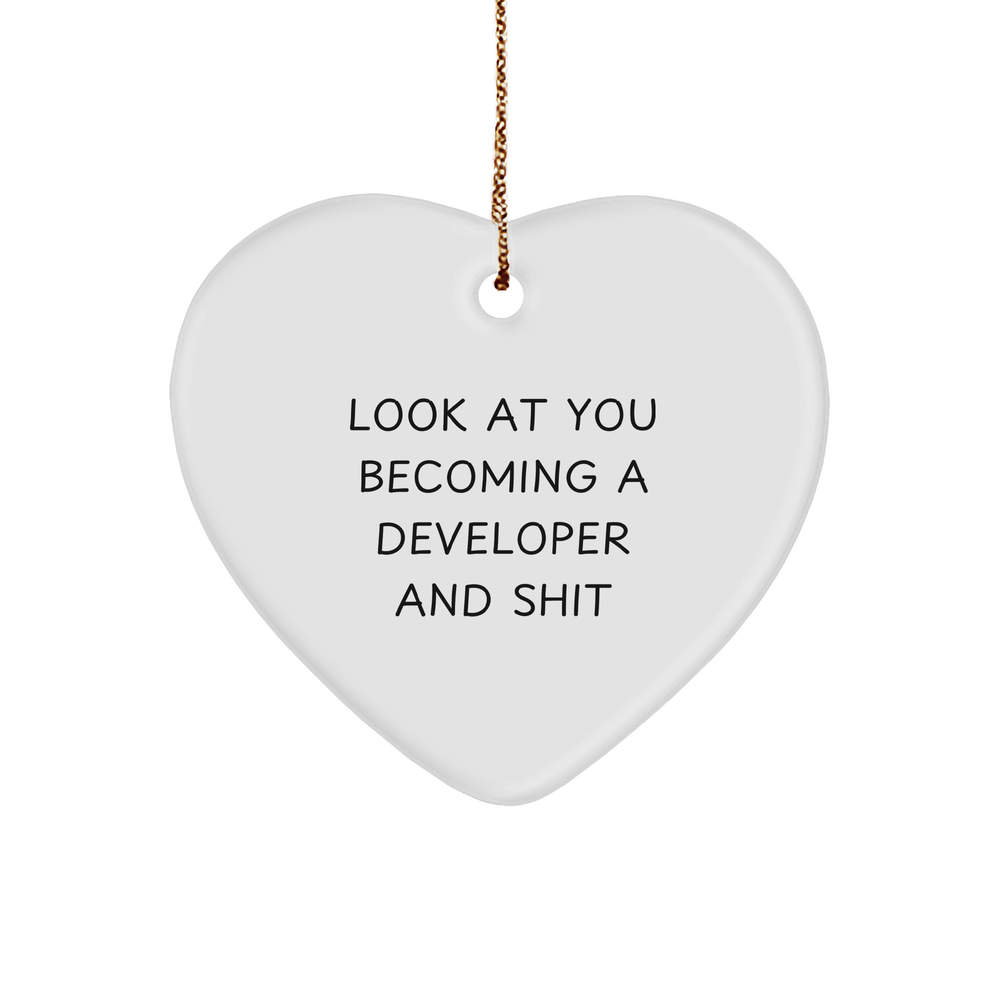 Developer Gifts from Friends, Funny Heart Ornament for Christmas, 'Look At You Becoming A Developer And Shit' Quote, Gifts for Developer Men - Image 1
