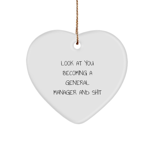 Funny General Manager Gifts from Friends - Heart Ornament Look At You Becoming A General Manager And Shit, Christmas Unique Gifts for General Manager - Image 1