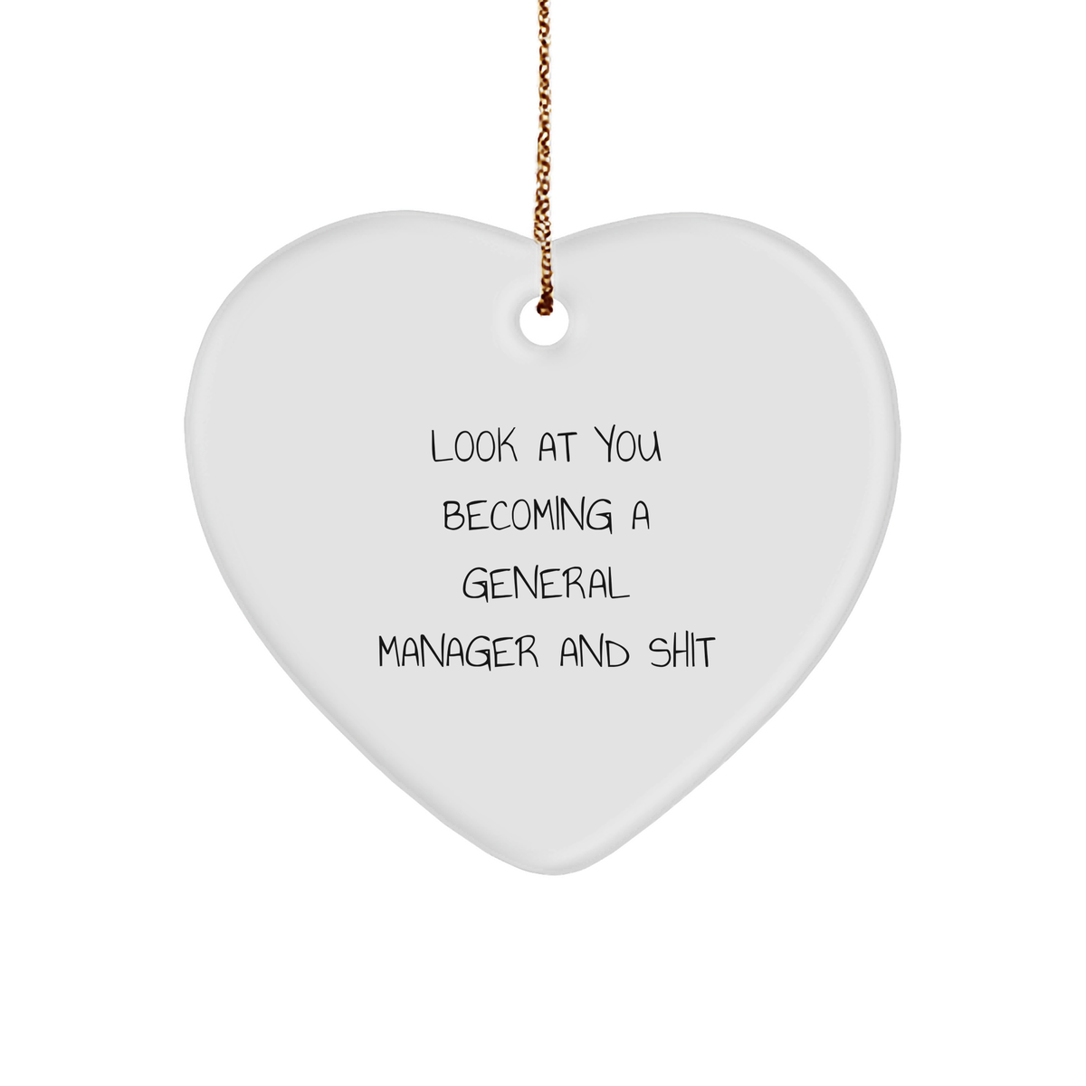 Funny General Manager Gifts from Friends - Heart Ornament Look At You Becoming A General Manager And Shit, Christmas Unique Gifts for General Manager - Image 1
