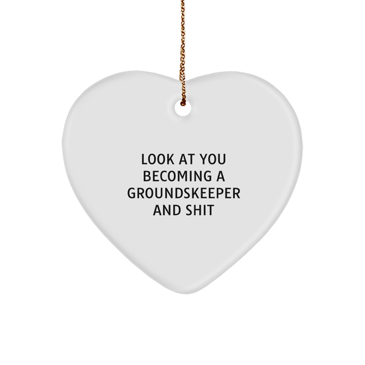 Funny groundskeeper Gifts for Friends from, Unique White Heart Ornament Quote Look At You Becoming A groundskeeper And Shit, Gifts for groundskeeper, Christmas Unique Gifts from Men - Image 1