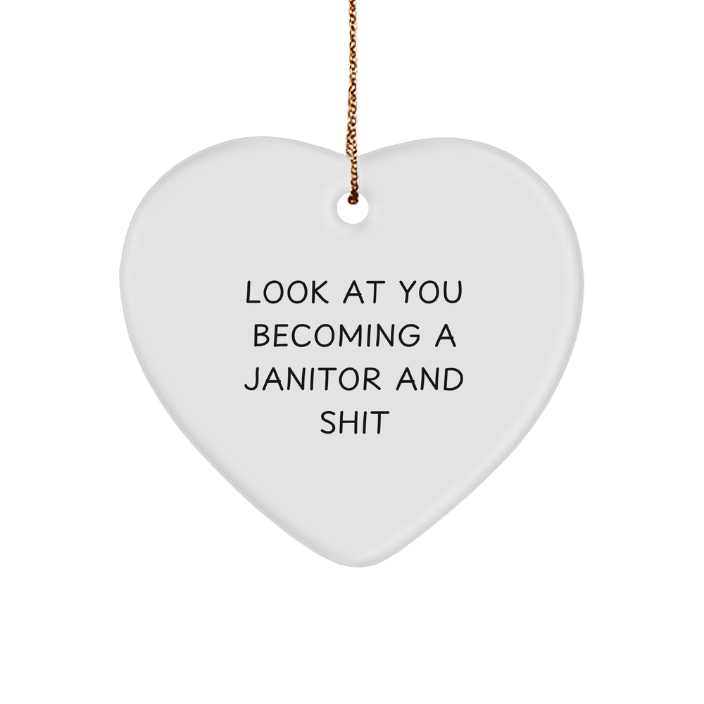 Funny Janitor Gifts, Heart Ornament for Men, 'Look At You Becoming A Janitor And Shit' Quote, Gifts from Friends to Coworkers, Unique Christmas Unique Gifts for Janitor - Image 1