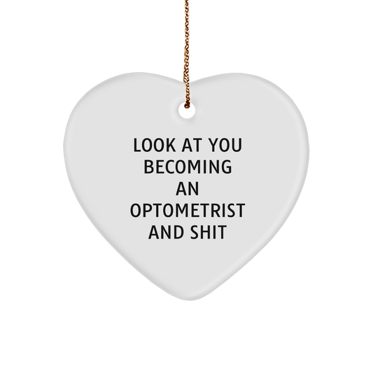 Funny Optometrist Gifts from Friends, Heart Ornament with 'Look At You Becoming An Optometrist And Shit', Christmas Unique Gifts for Optometrist - Image 1