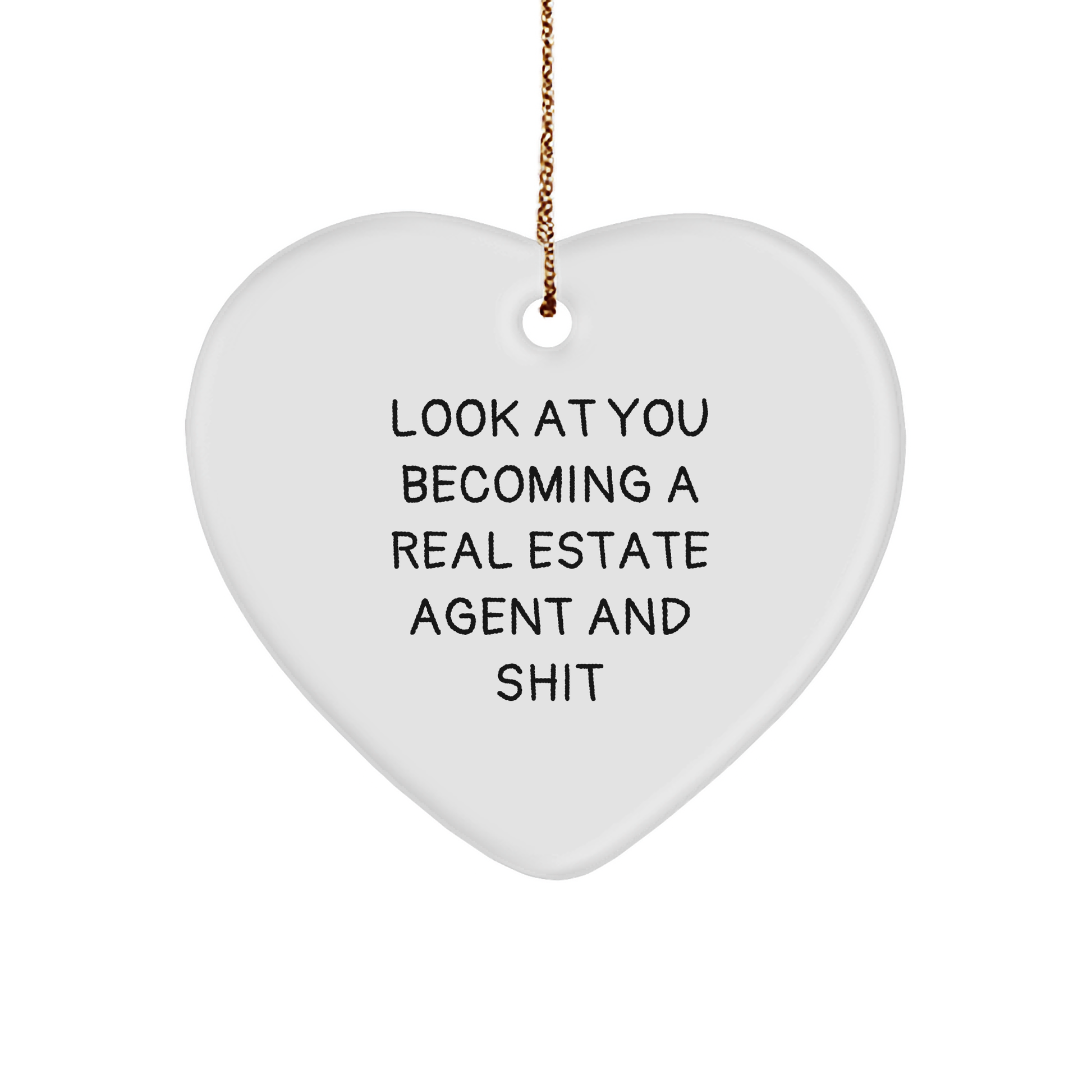 Funny Real Estate Agent Gifts, Heart Ornament, 'Look At You Becoming A Real Estate Agent And Shit' Quote, Gifts from Friends to Real Estate Agent, Unique Christmas Unique Gifts - Image 1