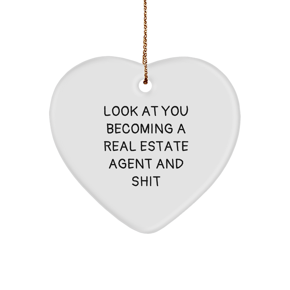 Funny Real Estate Agent Gifts, Heart Ornament, 'Look At You Becoming A Real Estate Agent And Shit' Quote, Gifts from Friends to Real Estate Agent, Unique Christmas Unique Gifts - Image 1