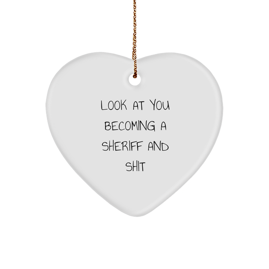Funny Sheriff Gifts for Men - 'Look At You Becoming A Sheriff And Shit' Heart Ornament, Perfect Christmas Unique Gifts from Friends for Sheriff - Image 1