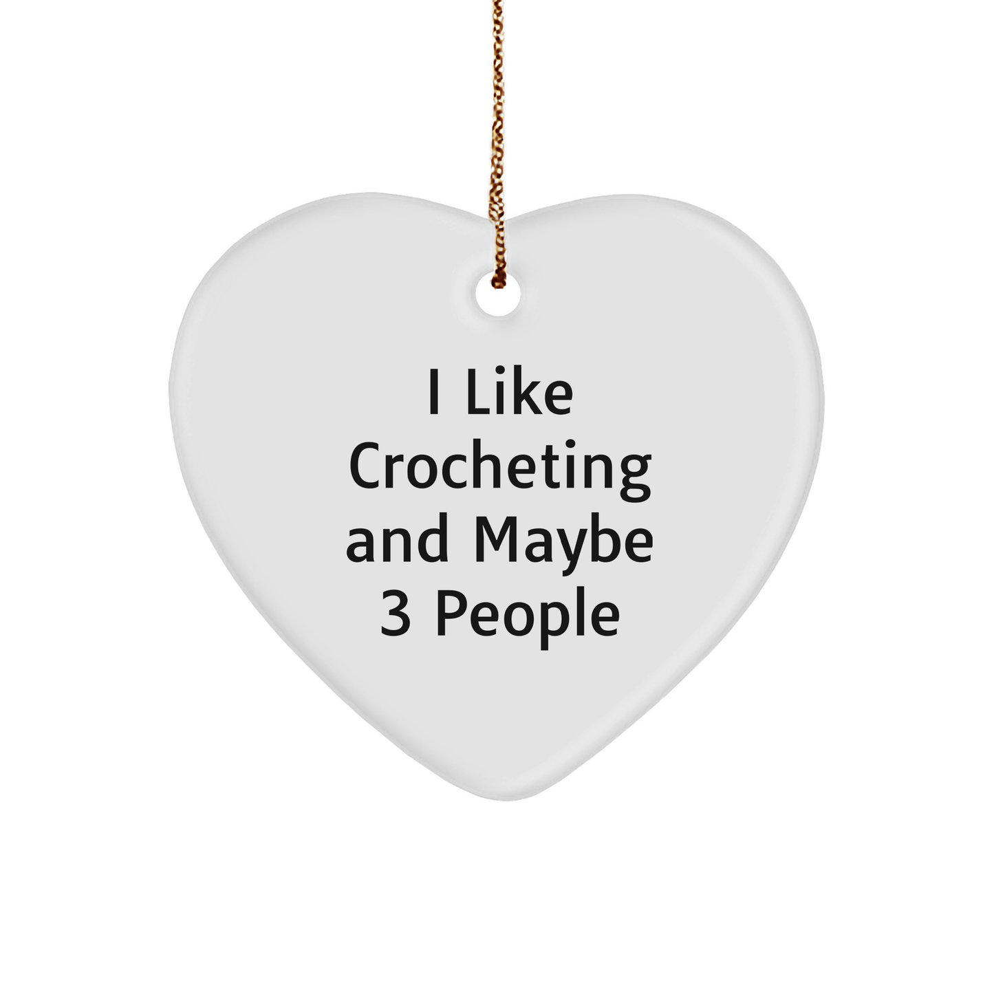 Crocheting Enthusiasts Gifts, I Like Crocheting And Maybe 3 People Heart Ornament, Unique Christmas Unique Gifts from Friends to Family - Image 1