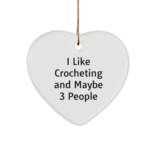 Crocheting Enthusiasts Gifts, I Like Crocheting And Maybe 3 People Heart Ornament, Unique Christmas Unique Gifts from Friends to Family - Image 1