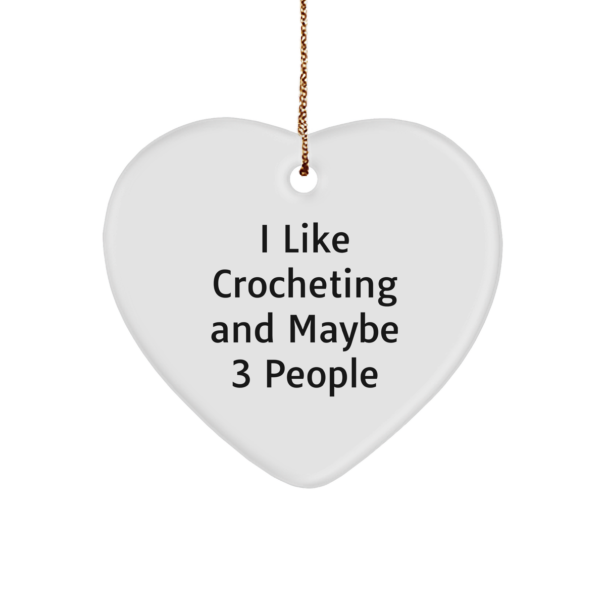 Crocheting Enthusiasts Gifts, I Like Crocheting And Maybe 3 People Heart Ornament, Unique Christmas Unique Gifts from Friends to Family - Image 1