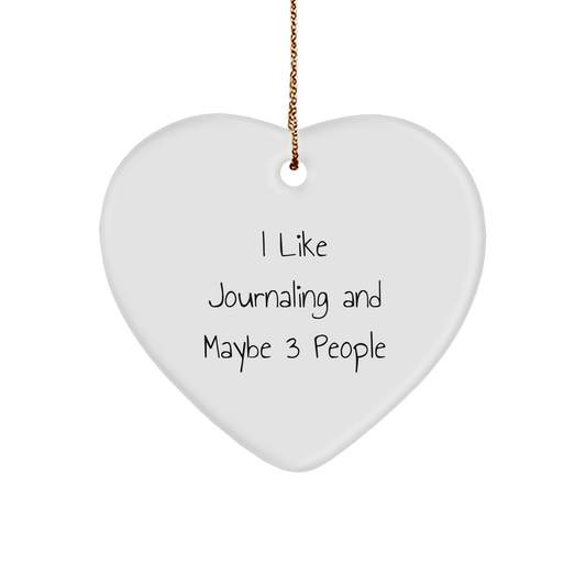 Journaling Enthusiast Gifts from Friends for Men, Women, Family - Heart Ornament with 'I Like Journaling And Maybe 3 People' Quote - Unique Christmas Unique Gift Ideas - Image 1