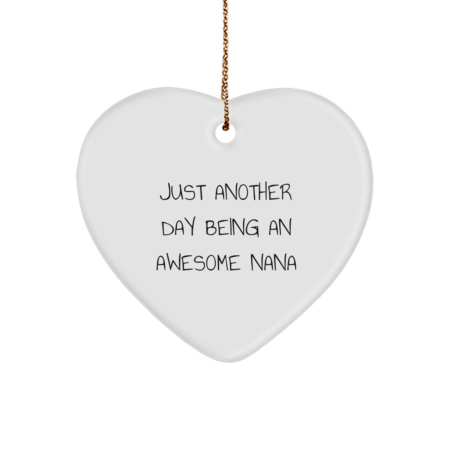Funny Nana Gifts from Men - Just Another Day Being An Awesome Nana Heart Ornament, Gifts for Nana, Christmas Unique Gifts - Image 1