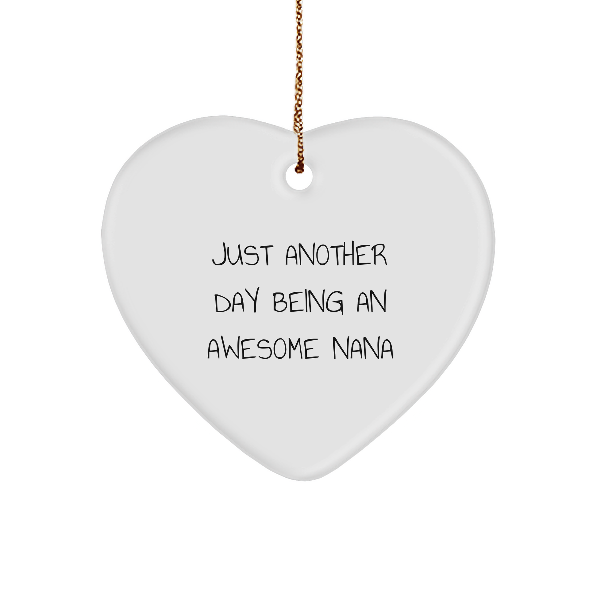 Funny Nana Gifts from Men - Just Another Day Being An Awesome Nana Heart Ornament, Gifts for Nana, Christmas Unique Gifts - Image 1