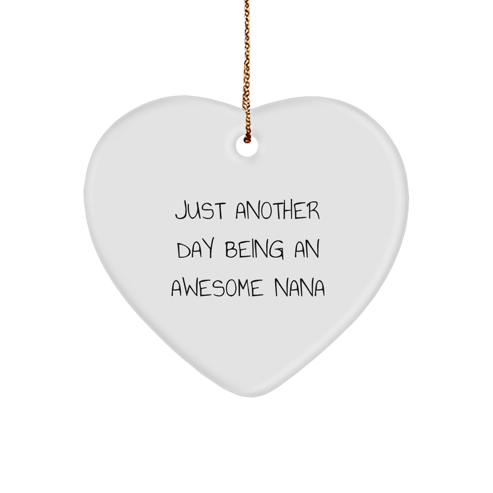 Funny Nana Gifts from Men - Just Another Day Being An Awesome Nana Heart Ornament, Gifts for Nana, Christmas Unique Gifts - Image 1