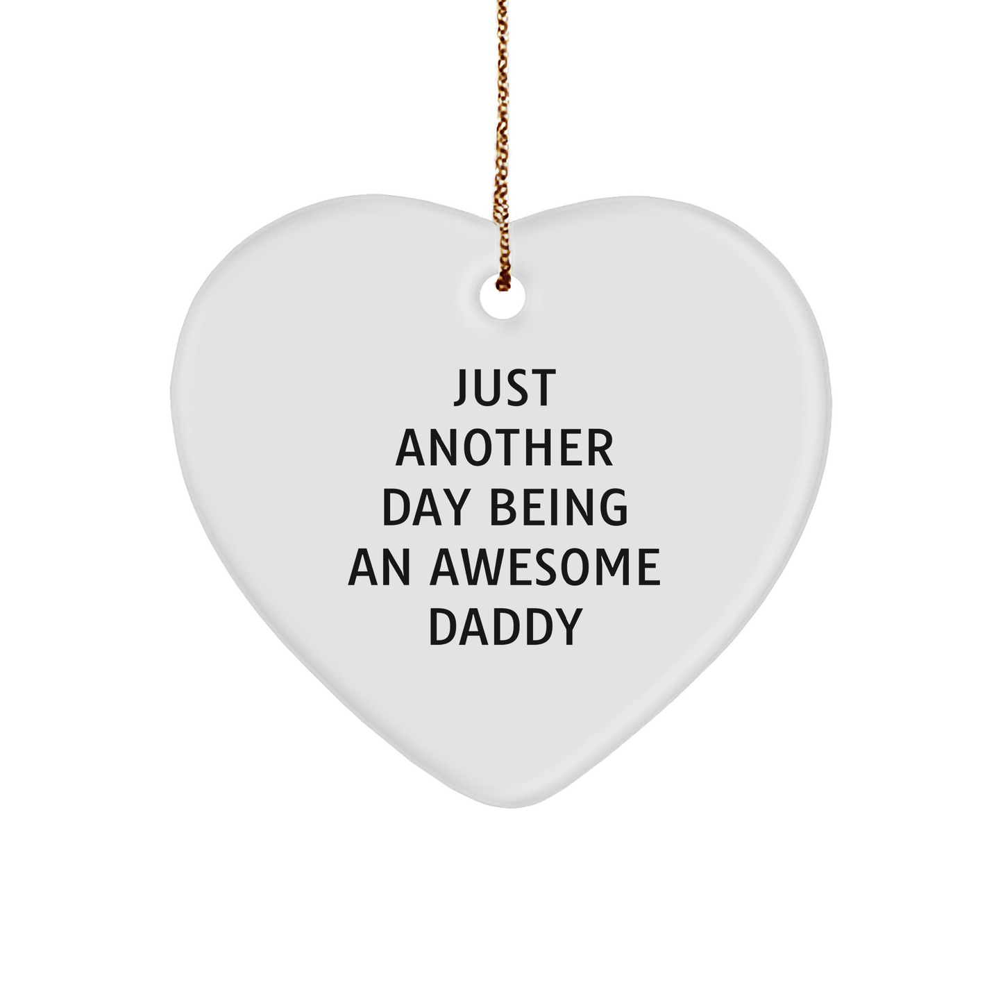 Daddy Heart Ornament, Just Another Day Being an Awesome Daddy, Funny Christmas Unique Gift for Men, Gifts from Family, Gifts for Daddy, Unique Christmas Unique Gifts - Image 1