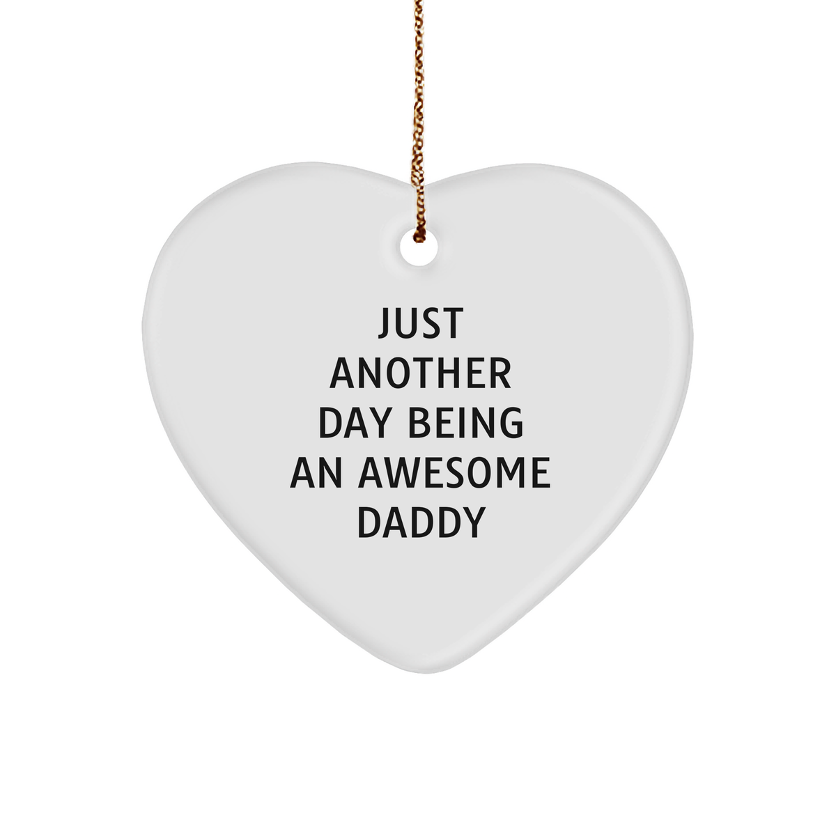Daddy Heart Ornament, Just Another Day Being an Awesome Daddy, Funny Christmas Unique Gift for Men, Gifts from Family, Gifts for Daddy, Unique Christmas Unique Gifts - Image 1