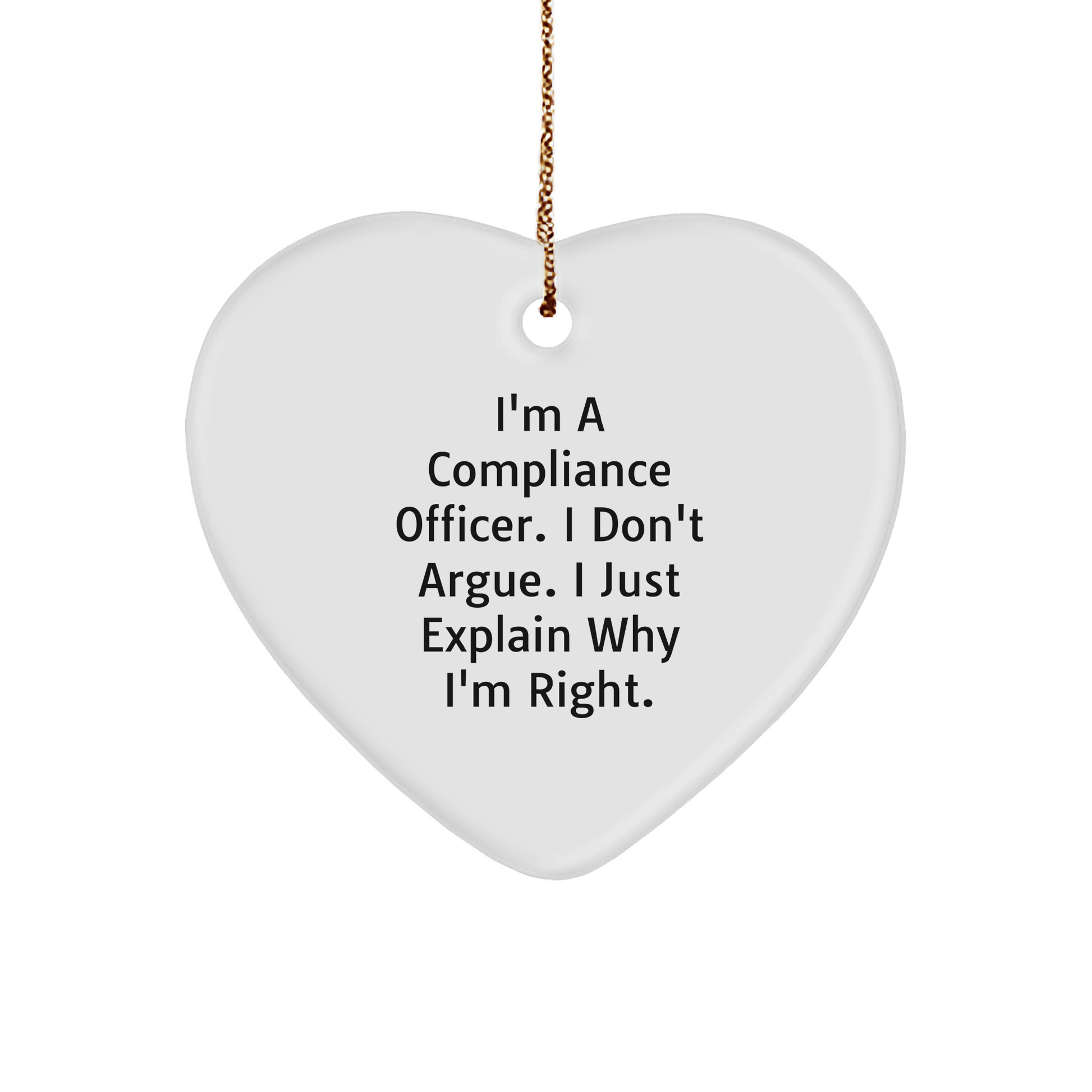 Compliance Officer Gifts from Friends, Compliance Officer Heart Ornament, 'I'm Right' Funny Quote, Christmas Unique Gifts - Image 1