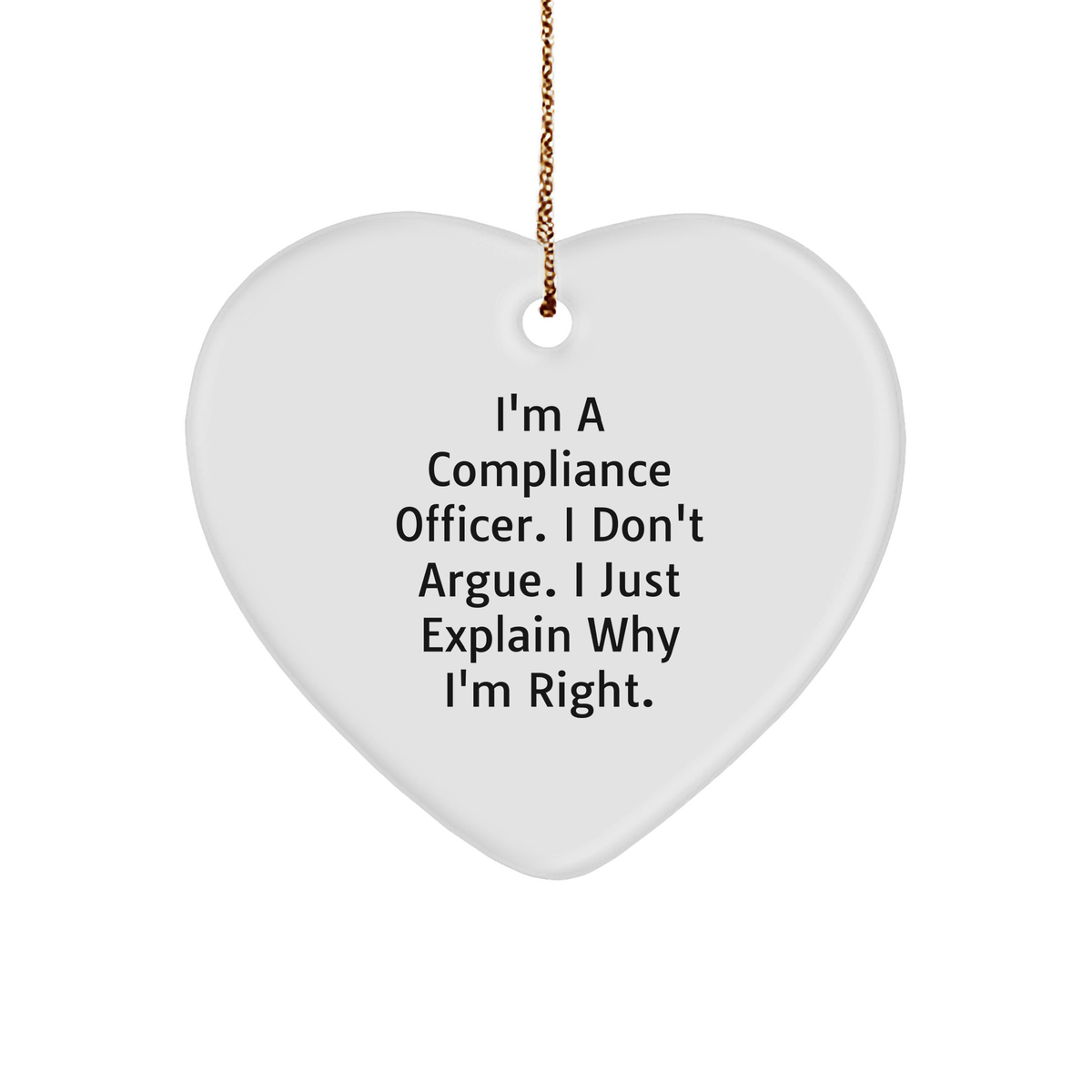 Compliance Officer Gifts from Friends, Compliance Officer Heart Ornament, 'I'm Right' Funny Quote, Christmas Unique Gifts - Image 1