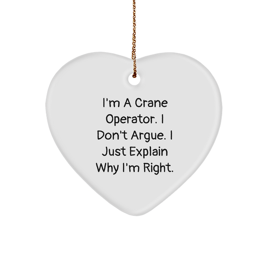 Funny Crane Operator Gifts for Him, Merry Christmas Unique Gifts from Friends, Heart Ornament for Men, 'I'm A Crane Operator. I Don't Argue. I Just Explain Why I'm Right.' - Image 1