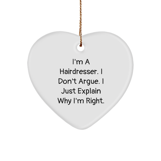 Funny Hairdresser Gifts from Friends, Family, or Coworkers - Heart Ornament for Hairdresser, 'I'm A Hairdresser. I Don't Argue. I Just Explain Why I'm Right.' - Christmas Unique Gifts - Image 1