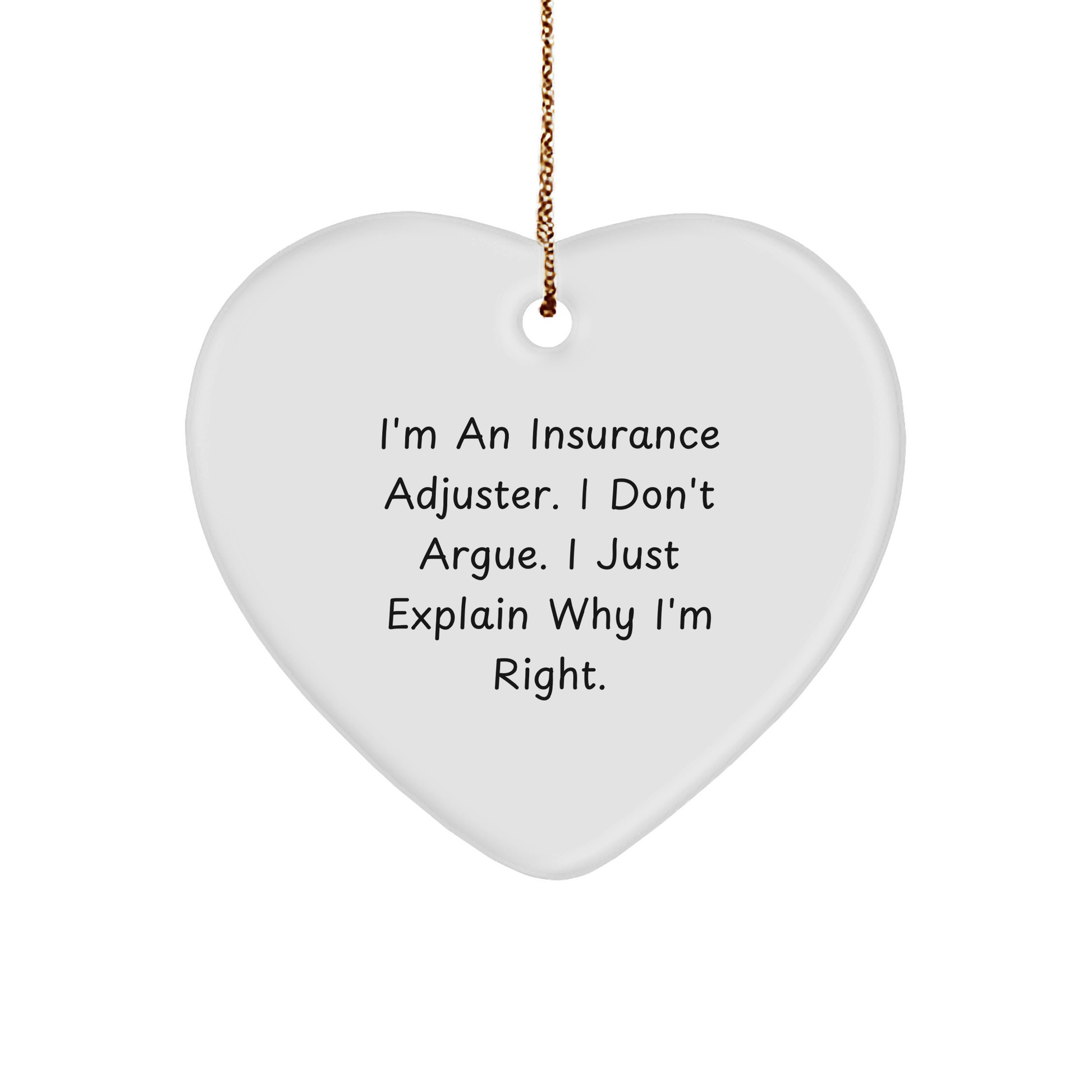 Insurance Adjuster Heart Ornament, Funny Quote, White Sturdy MDF, Gold Tone, Ideal Gift for Christmas, Gifts from Friends, Gifts for Insurance Adjuster - Image 1