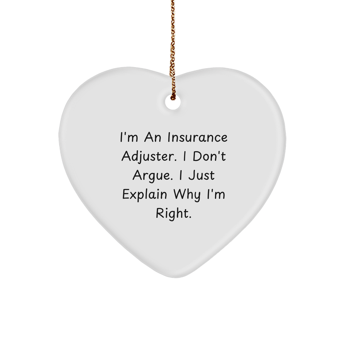 Insurance Adjuster Heart Ornament, Funny Quote, White Sturdy MDF, Gold Tone, Ideal Gift for Christmas, Gifts from Friends, Gifts for Insurance Adjuster - Image 1