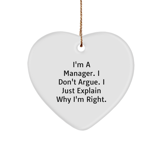 Christmas Manager Gifts, Funny Heart Ornament for Men, I'm A Manager. I Don't Argue. I Just Explain Why I'm Right. Enthusiasts, Durable MDF Crafted Heart Shaped Ornament with Gold Cord for Hanging - Image 1