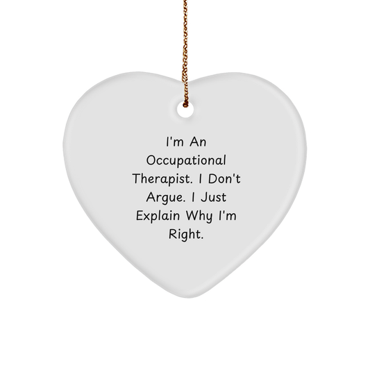 Occupational Therapist Gifts, Funny Heart Ornament, 'I Don't Argue, I Just Explain Why I'm Right' - Gifts from Friends, Coworkers, or Family to Occupational Therapist for Christmas - Image 1
