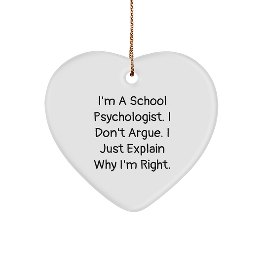 School Psychologist Humor Gifts from Family, Friends, or Coworkers - 'I'm A School Psychologist. I Don't Argue. I Just Explain Why I'm Right.' Heart Ornament for Christmas Unique Gifts - Image 1