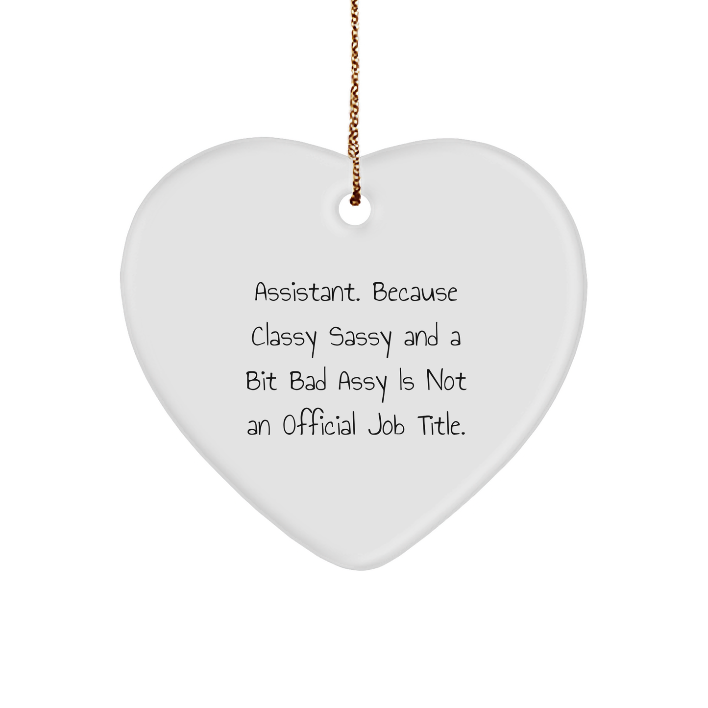 Funny Assistant Gifts, 'Assistant. Because Classy Sassy And A Bit Fearlessy Is Not An Official Job Title.' Heart Ornament for Christmas - Image 1