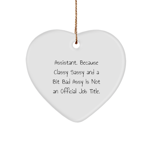 Funny Assistant Gifts, 'Assistant. Because Classy Sassy And A Bit Fearlessy Is Not An Official Job Title.' Heart Ornament for Christmas - Image 1