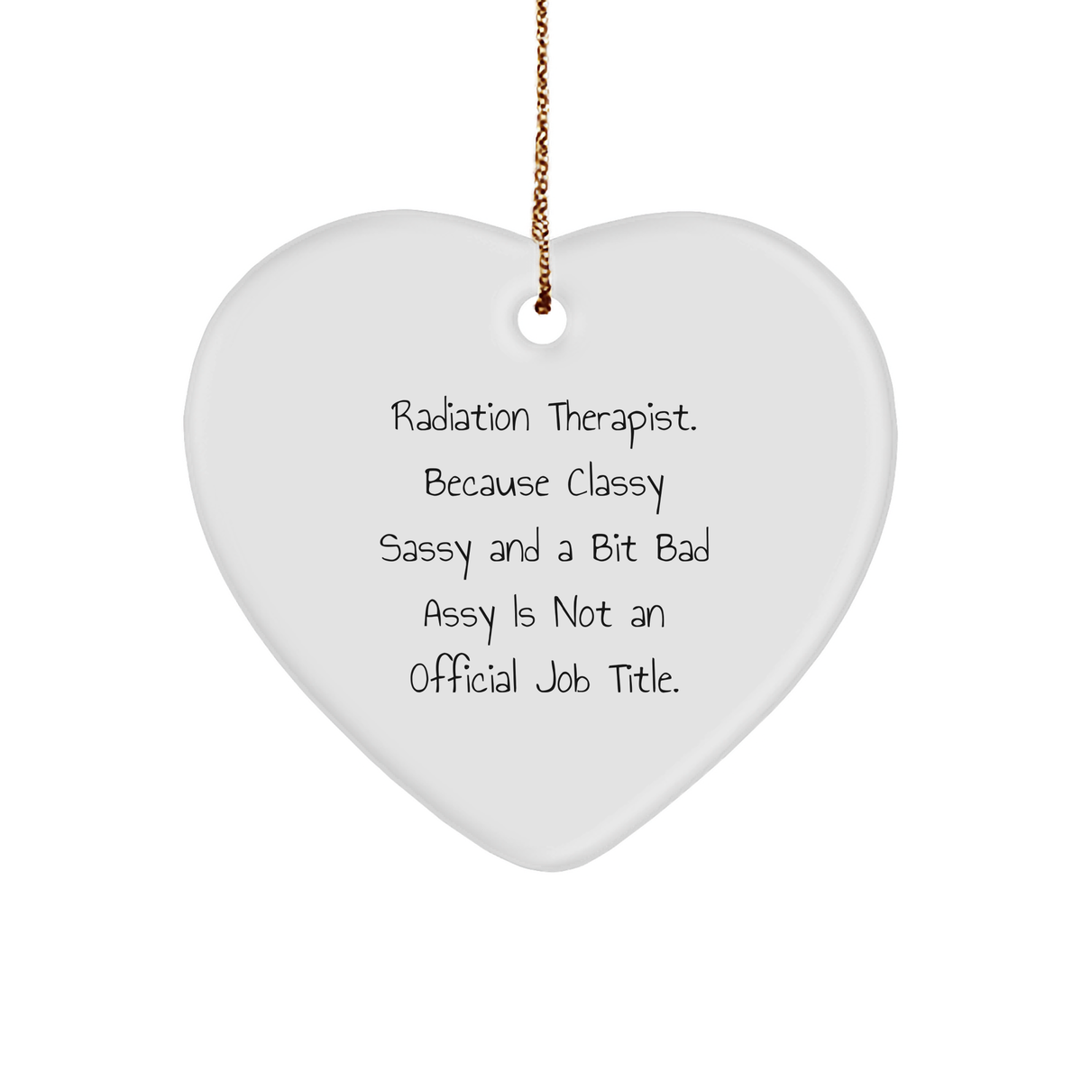 Radiation Therapist Gifts, Funny Quote, Heart Ornament, Christmas Unique Gifts from Friends to Radiation Therapist - Image 1