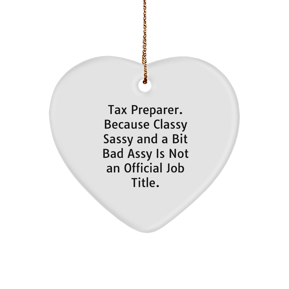 Funny Tax Preparer Gifts, Heart Ornament for Women, Gifts from Friends, Gifts for Tax Preparer, Christmas Unique Gifts, Sassy Quote Inside - Image 1