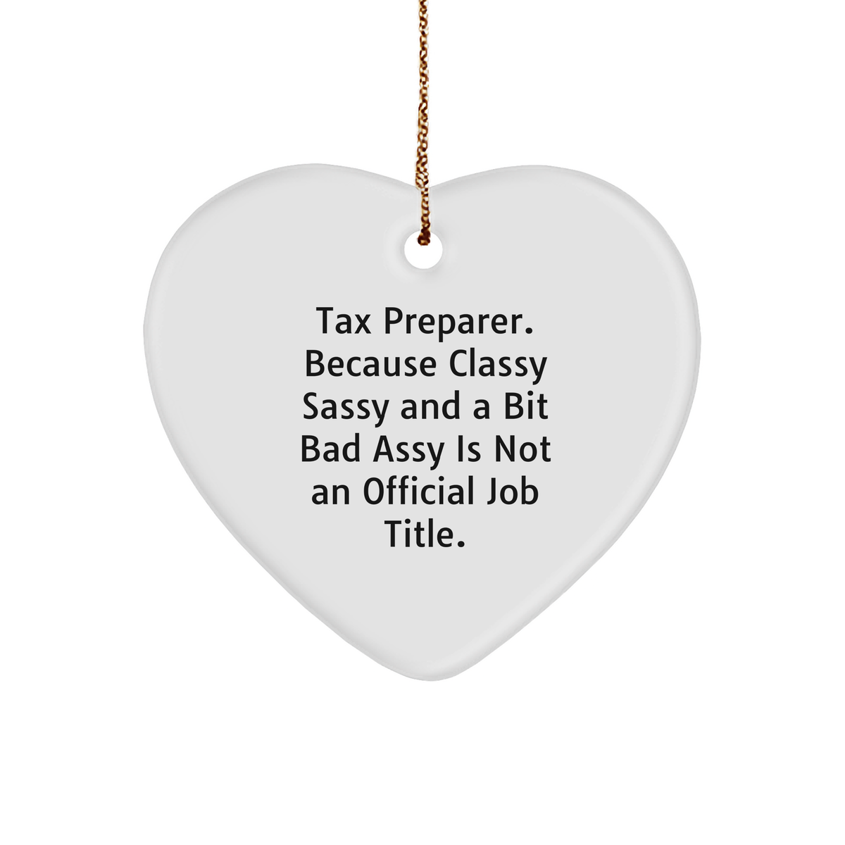 Funny Tax Preparer Gifts, Heart Ornament for Women, Gifts from Friends, Gifts for Tax Preparer, Christmas Unique Gifts, Sassy Quote Inside - Image 1
