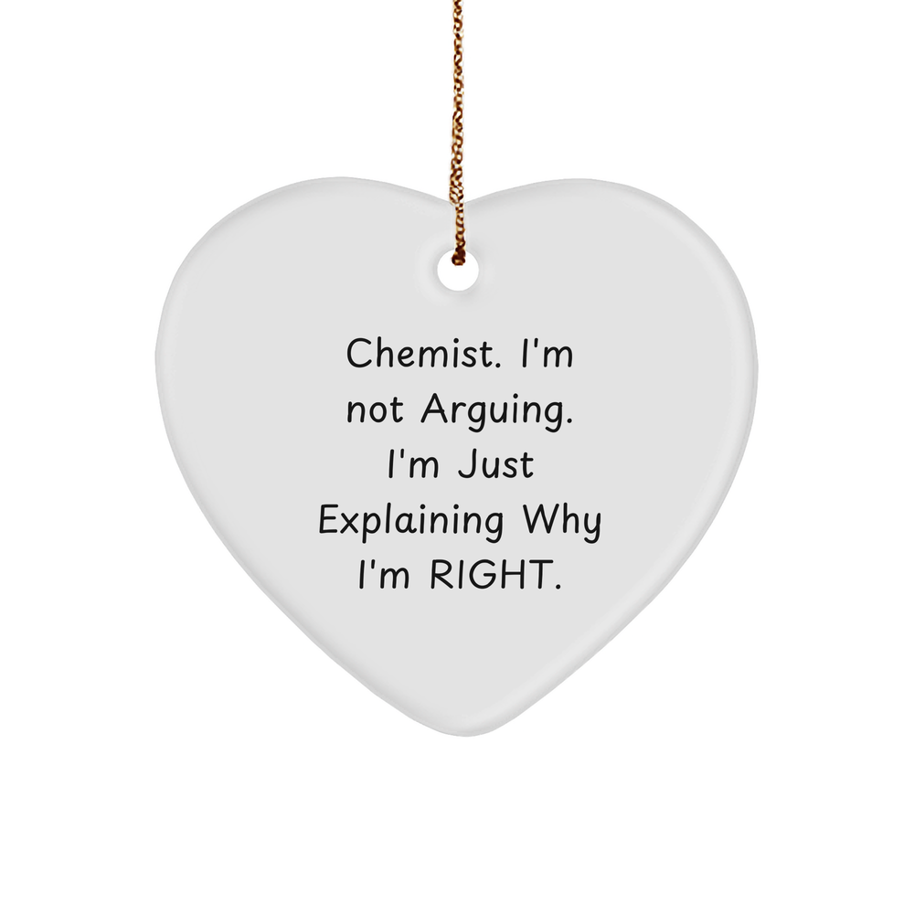 Chemist Gifts from Friends - Funny Heart Ornament, 'I'm Not Arguing, I'm Just Explaining Why I'm Right', White, Heart Shaped, Christmas Memorable Present for Chemist - Image 1