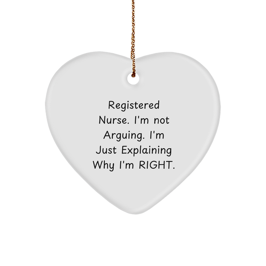 Registered Nurse Gifts from Friends and Family - Funny Heart Ornament for Christmas, 'I'm Not Arguing. I'm Just Explaining Why I'm Right.' - Image 1