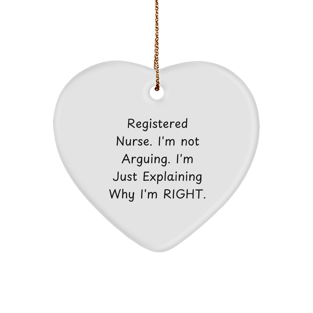 Registered Nurse Gifts from Friends and Family - Funny Heart Ornament for Christmas, 'I'm Not Arguing. I'm Just Explaining Why I'm Right.' - Image 1